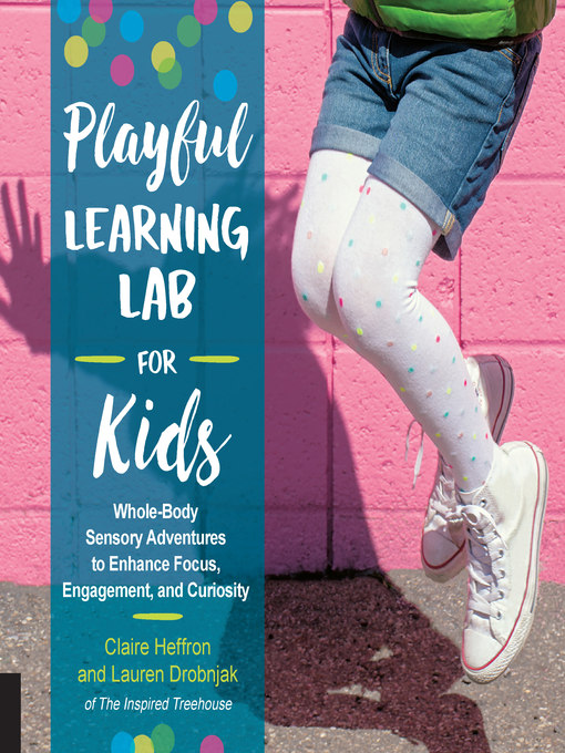 Title details for Playful Learning Lab for Kids by Claire Heffron - Available
